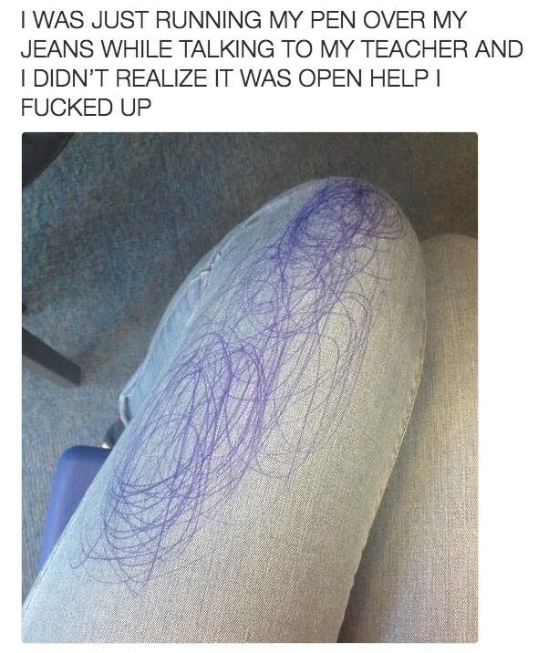 tweet reading i was just running my pen over my jeans and didn&#x27;t realize it was open and there&#x27;s pen all over their leg