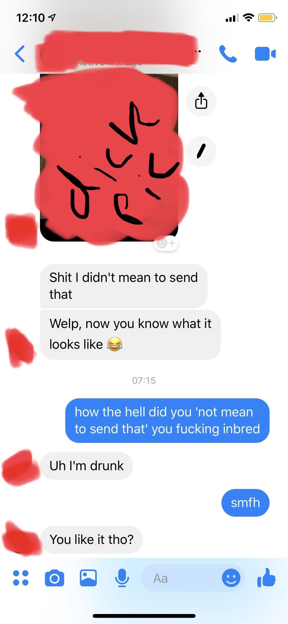 Person says they didn&#x27;t mean to send the dick pic, and when asked how they didn&#x27;t mean to send it, they say they&#x27;re drunk—&quot;You like it though?&quot;