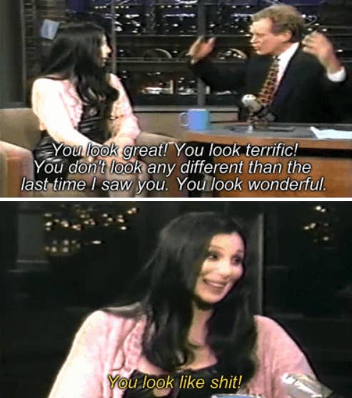 Cher telling David Letterman he looks like shit