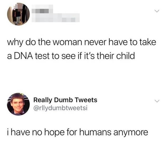 tweet of someone asking why women never have to take baby paternity tests