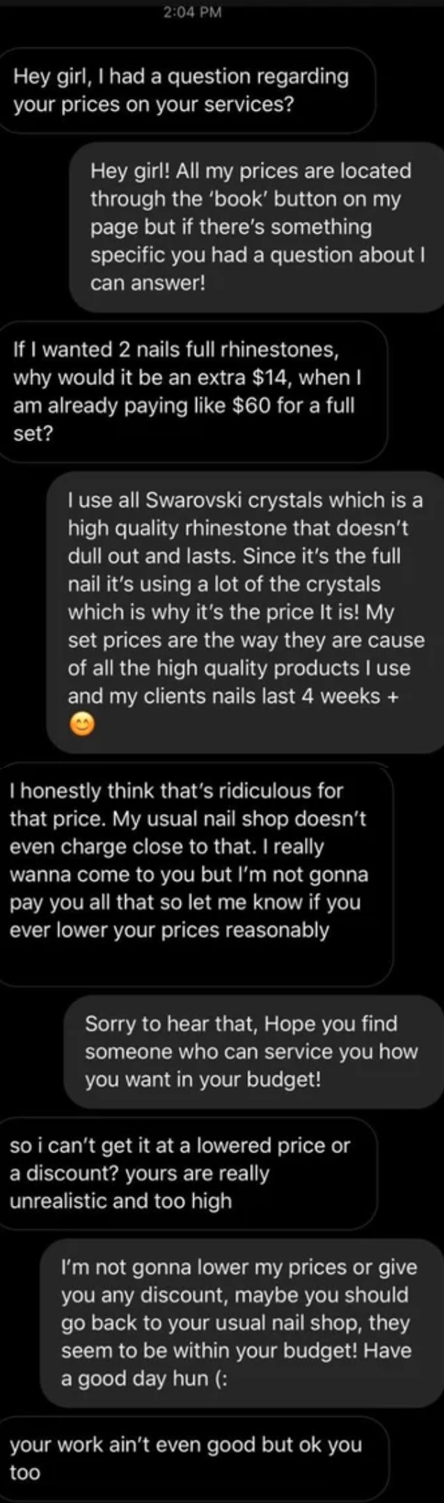 Person asks why two full nails with rhinestones are an extra $14, and when person says it&#x27;s because they use Swarovski crystals, person says the work isn&#x27;t that good anyway