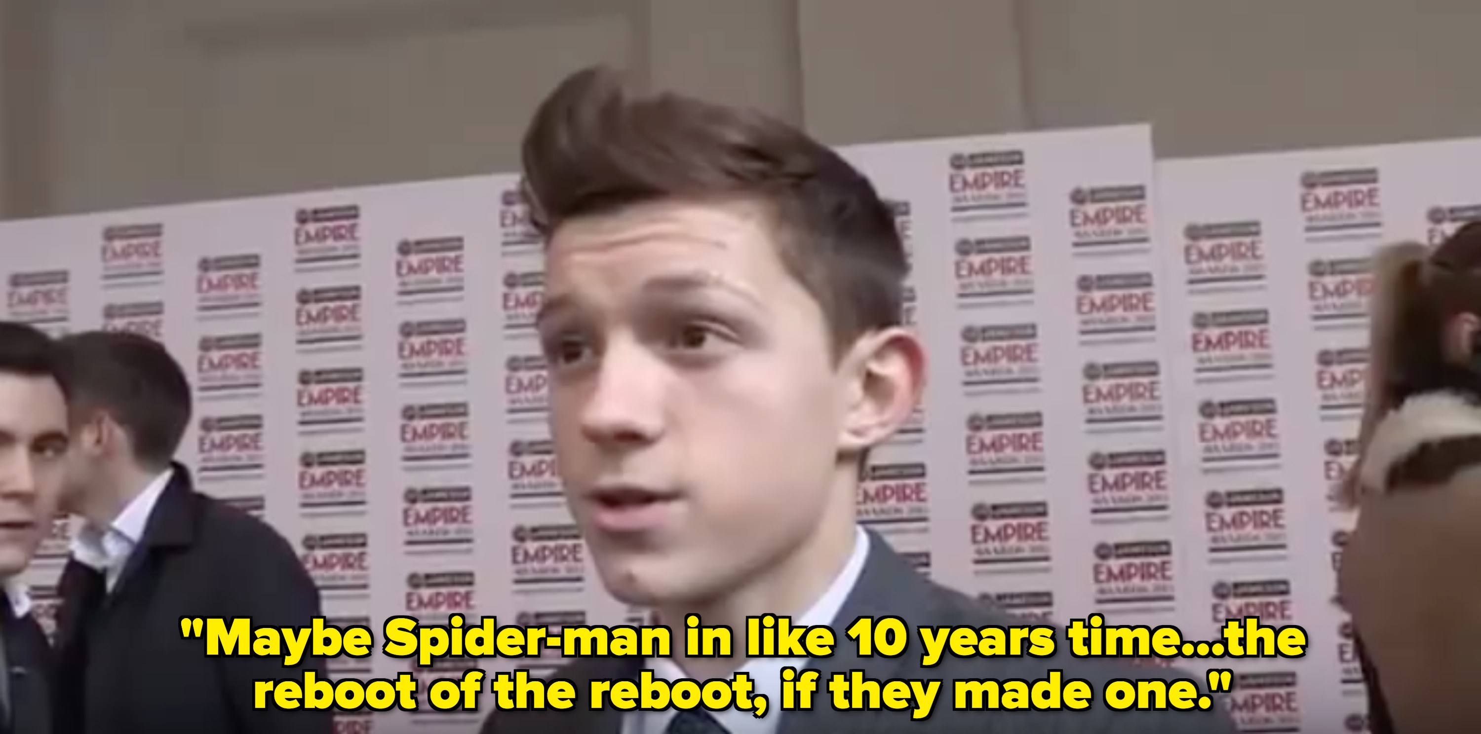 Tom Holland saying maybe Spider-Man in like 10 years&#x27; time...the reboot of the reboot, if they made one