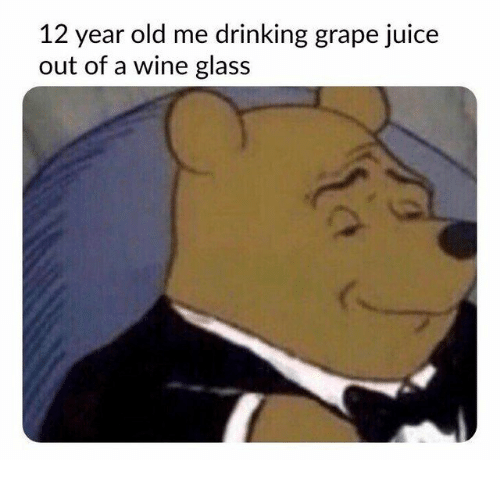 Pooh Bear dressed in a tux with the text &quot;12-year-old me drinking grape juice out of a wine glass&quot;