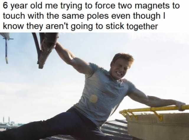 Meme with Captain America holding two things together with the text &quot;6-year-old me trying to force two magnets to touch&quot;