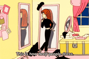 Daria Morgendorffer flipping her hair and saying &quot;this is how deep people dress&quot;