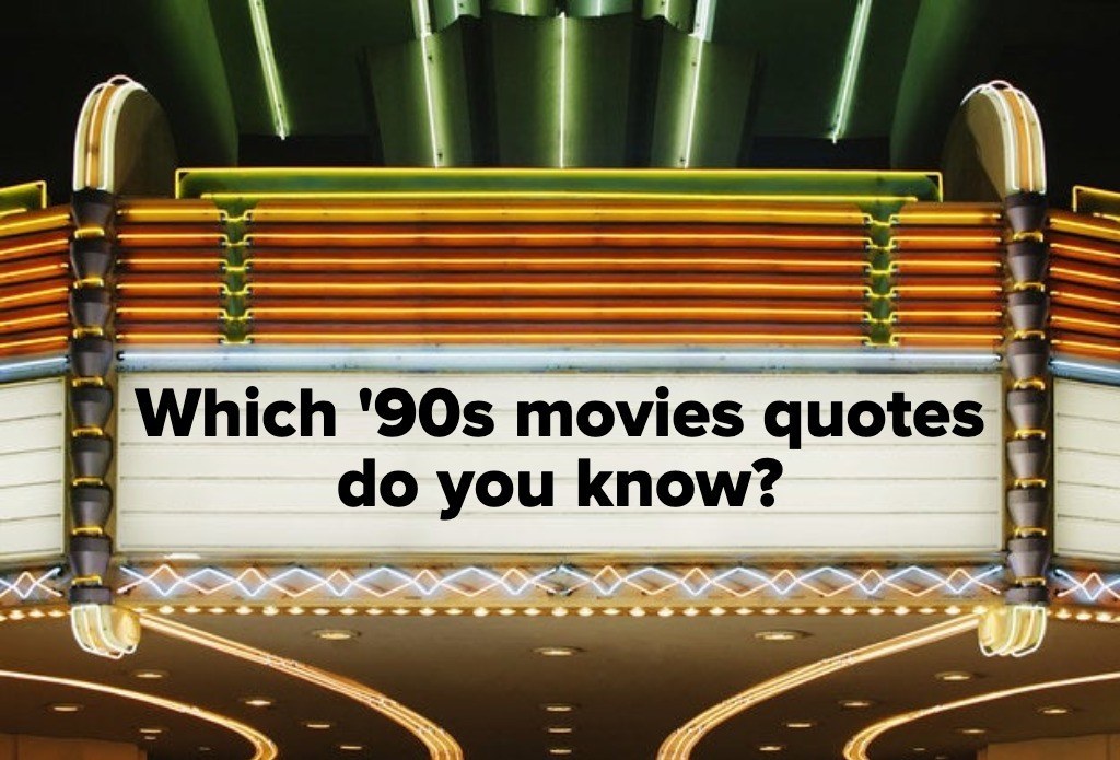 Famous Movie Quotes From The 90s Quiz: '90S Movie Quotes Millennial Quiz