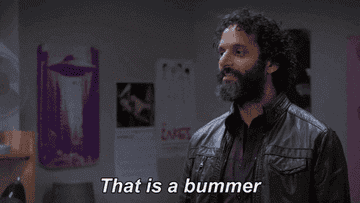 Gif of person from Brooklyn 99 saying &quot;That is a bummer&quot; 