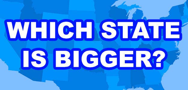 Quiz There Are 50 Us States But Do You Know Which States Are Bigger Than Others