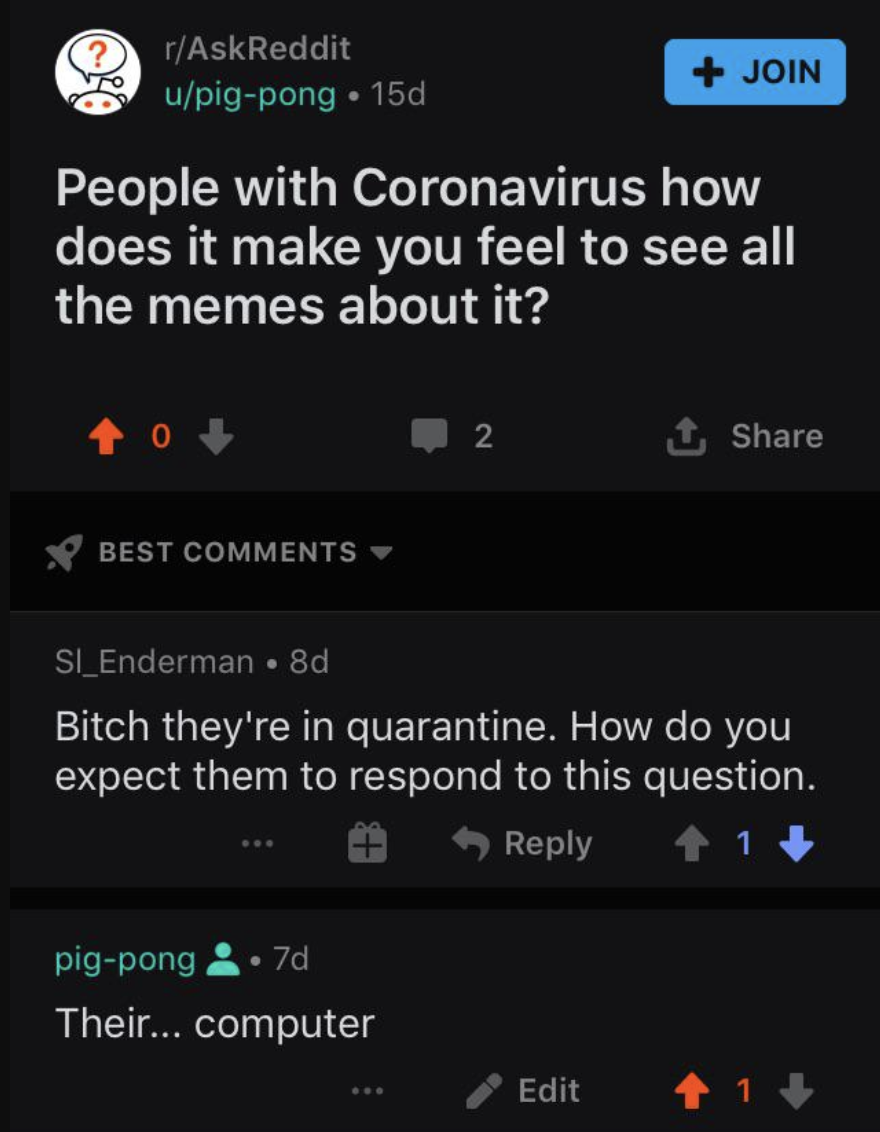 reddit post saying people with coronavirus how does it make you feel to see memes about it and a reply that says bitch they;&#x27;re in quarantine how can they respond and a response that says their computer