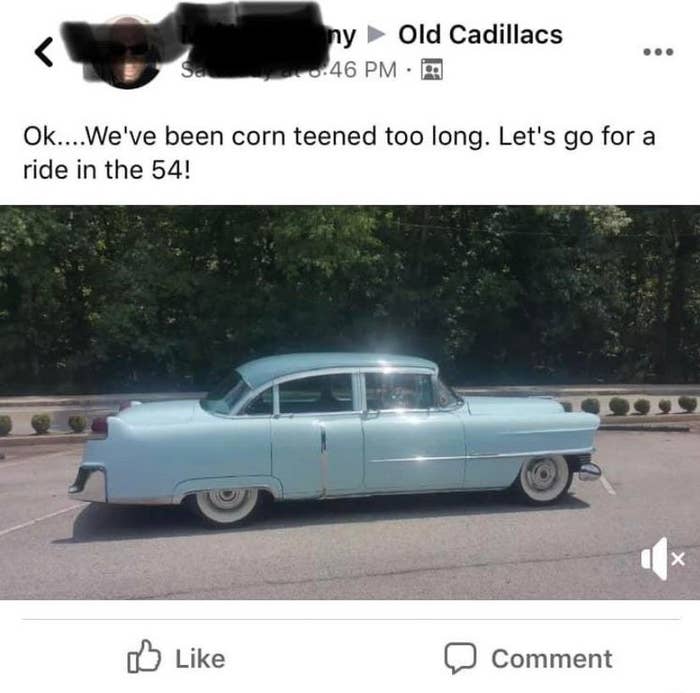 facebook post reading ok we&#x27;ve been corn teened too long let&#x27;s go for a ride with a picture of a car