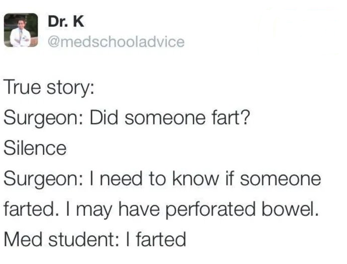 tweet reading surgeon did someone fart silence surgeon i need to know if someone farted i may have perforated bowel med student i farted