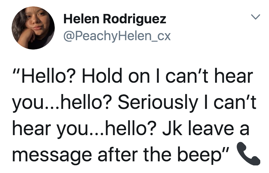 Tweet that says &quot;Hello? Hold on I can&#x27;t hear you...hello?... JK leave a message after the beep&quot;