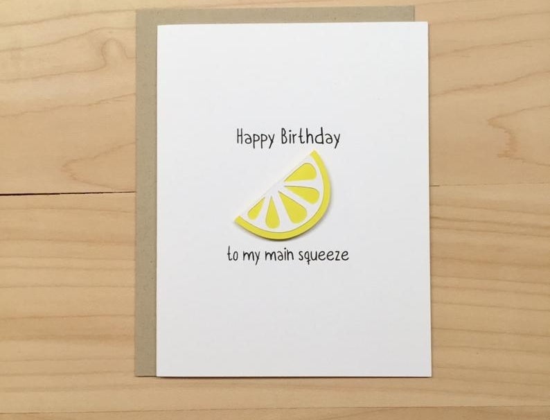 A card that reads &quot;Happy birthday to my main squeeze&quot; and has a cut-out lemon pasted on it
