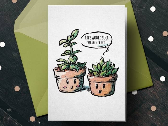 A card that reads &quot;Life would succ without you&quot; with illustrated succulents