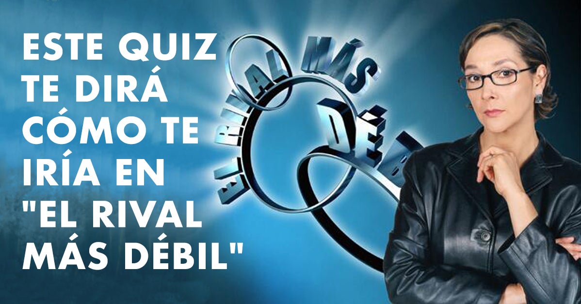 Este quiz te dirá cómo te iría en "El rival más débil"