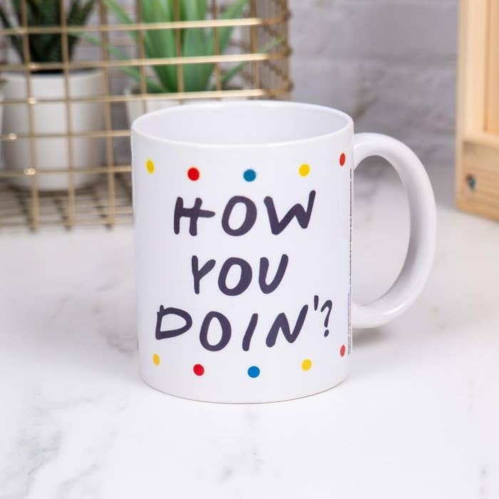 Mug that says "How you doin'?"