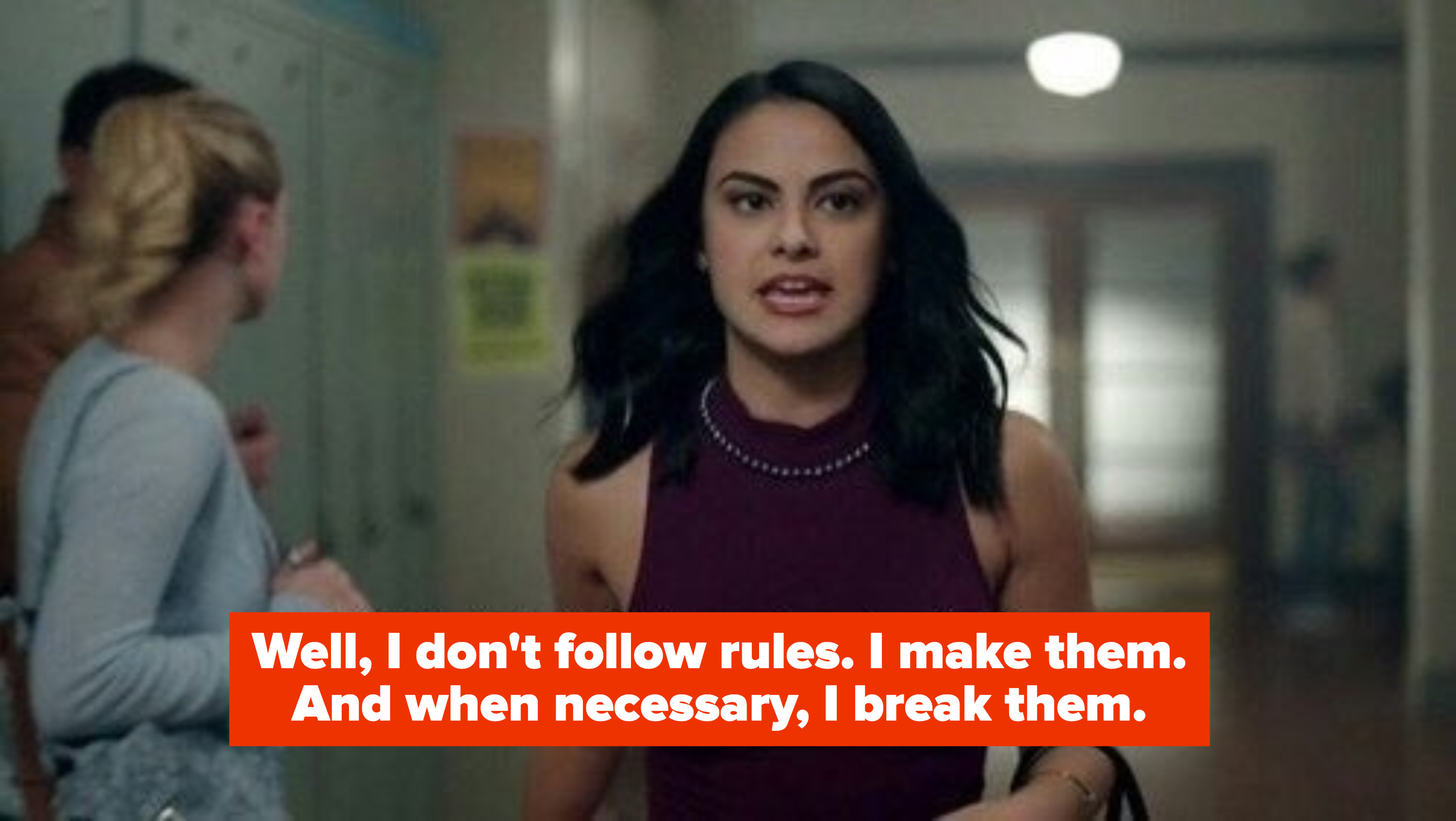 Veronica: &quot;Well, I don&#x27;t follow rules. I make them. And when necessary, I break them&quot;