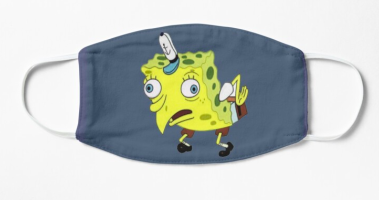 A blue nonmedical face mask with a SpongeBob SquarePants meme printed on it