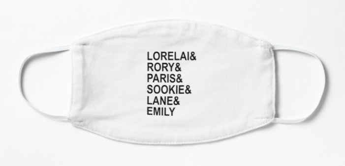 A white non-medical face mask that reads &quot;Lorelai &amp;amp; Rory &amp;amp; Paris &amp;amp; Sookie &amp;amp; Lane &amp;amp; Emily&quot; in black font