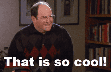 Gif of George Costanza from Seinfeld saying, that is so cool