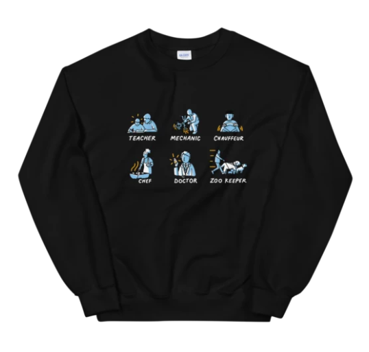 A sweatshirt that reads teacher, mechanic, chauffeur, chef, doctor and zoo keeper with small cartoon images of a person doing each occupation 