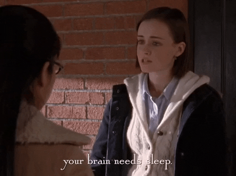 Rory Gilmore from the show "Gilmore Girls" saying "your brain needs sleep"