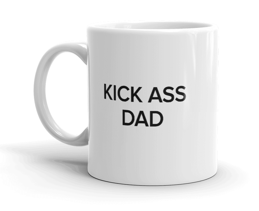 White mug with black text that reads &quot;Kick ass dad&quot;