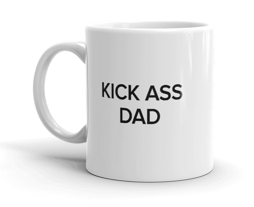White mug with black text that reads "Kick ass dad"