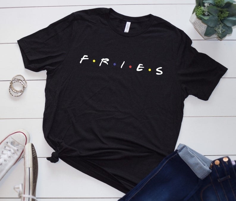 black shirt with &quot;FRIES&quot; spelled out in the Friends TV show logo