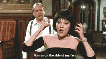 Mrs. White from the Clue movie saying &quot;flames on the side of my face&quot; 