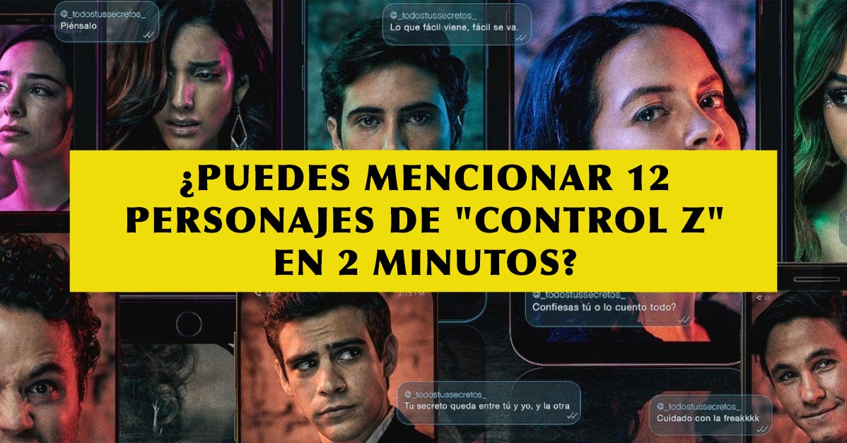 ¿Puedes mencionar 12 personajes de "Control Z" en 2 minutos?