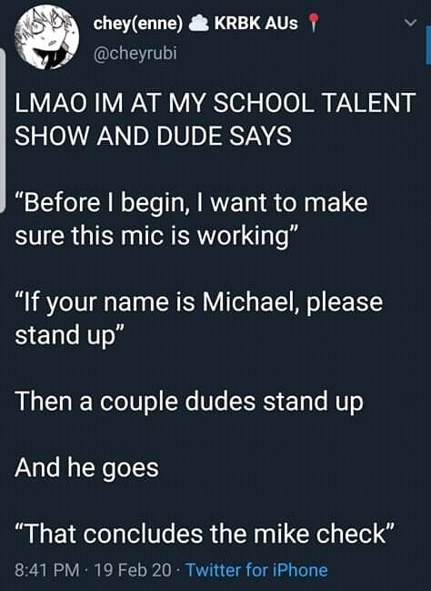 person doing a literal mike check asking to talk to a michael while settinig up a mike