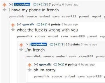 person says their phone is in french someone responds what is wrong with you they say i am french