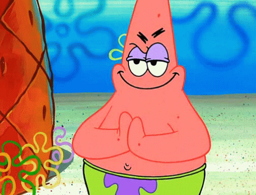 gif of Patrick from "Spongebob Squarepants" rubbing hands together with a menacing facial expression