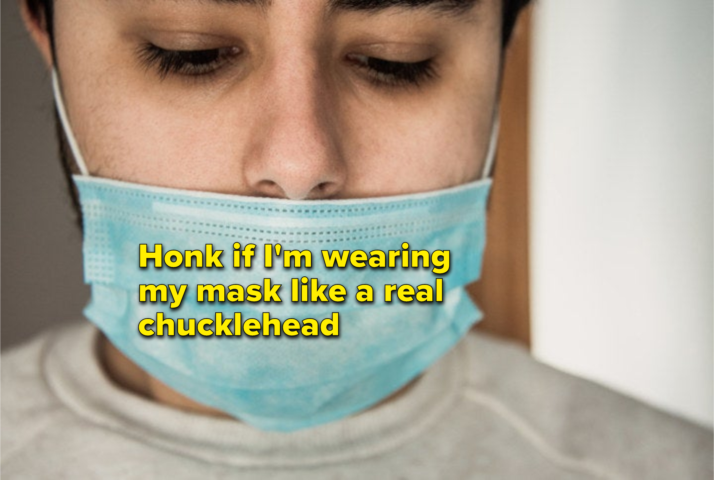 The Mask Is Supposed To Go Over Your Nose Too, You Dummies