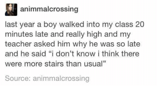 tumblr post about a kid sayiing he&#x27;s late because there were more stairs than usual