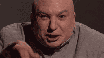 Dr. Evil from Austin Powers doing an evil laugh.