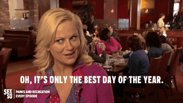 Gif of Leslie Knope from &quot;Parks and Rec&quot; saying, &quot;Oh, it&#x27;s only the best day of the year&quot;