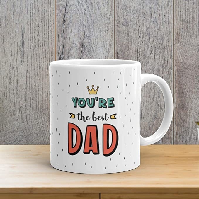 A white mug with the text &#x27;You&#x27;re the best Dad&#x27; on it.