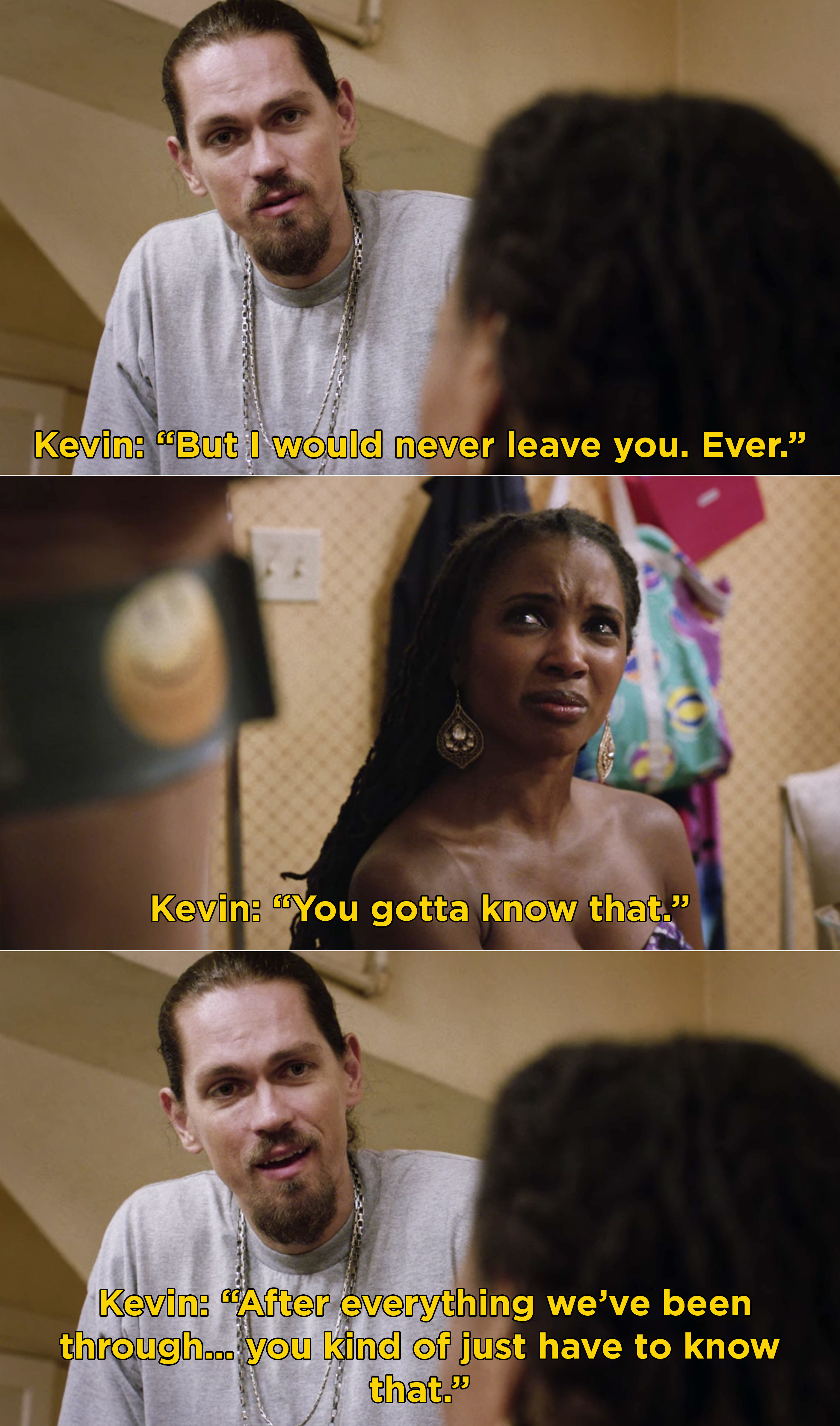 Kevin telling Veronica, &quot;But I would never leave you ever. You gotta know that&quot;