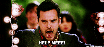 Nick from New Girl yelling &quot;Help me!&quot;