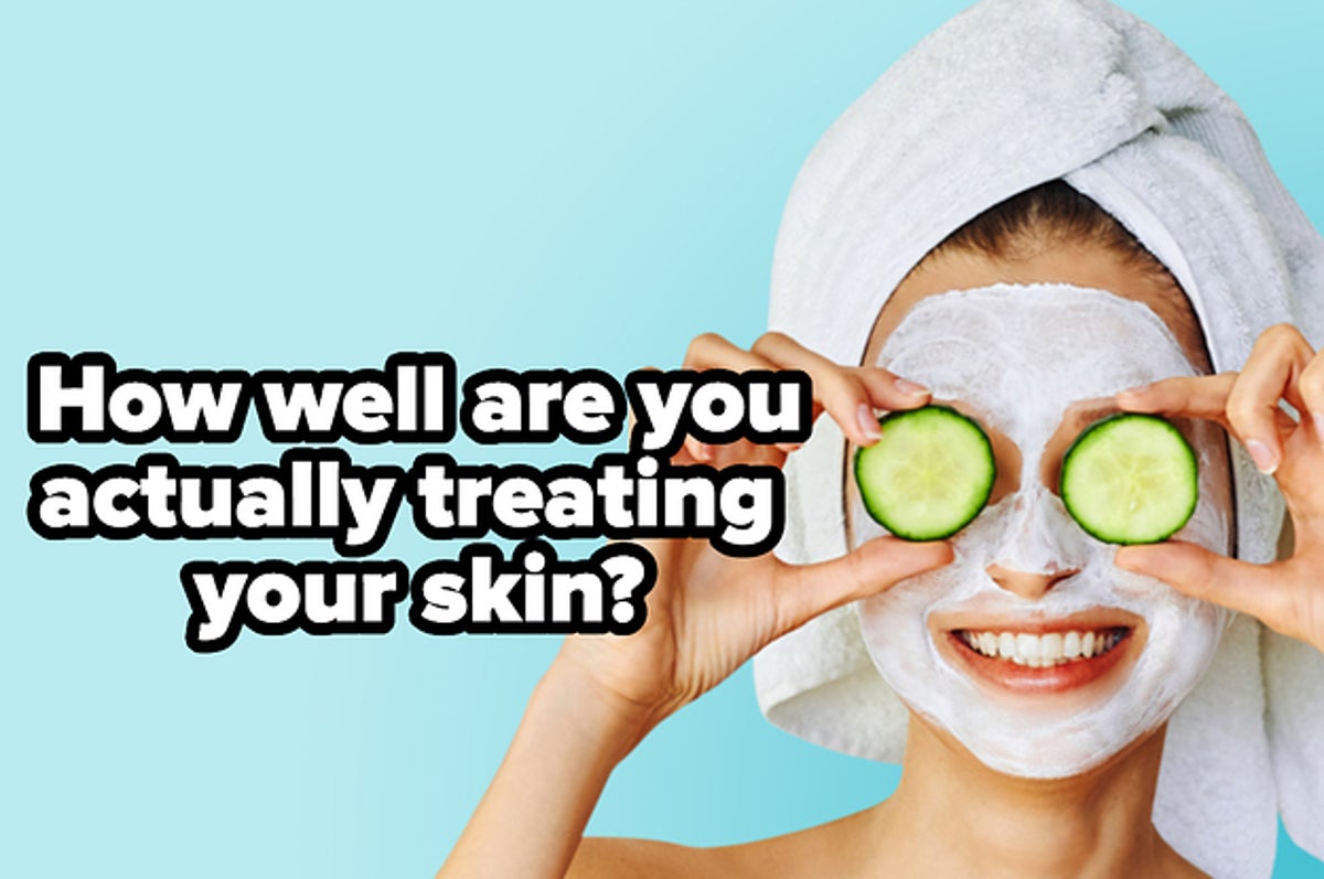 This Quiz Will Reveal Exactly How Well You Re Treating Your Skin