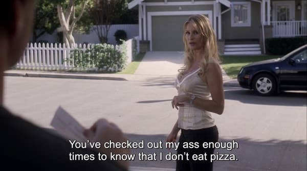Edie says &quot;you&#x27;ve checked my ass out enough times to know that I don&#x27;t eat pizza.&quot;