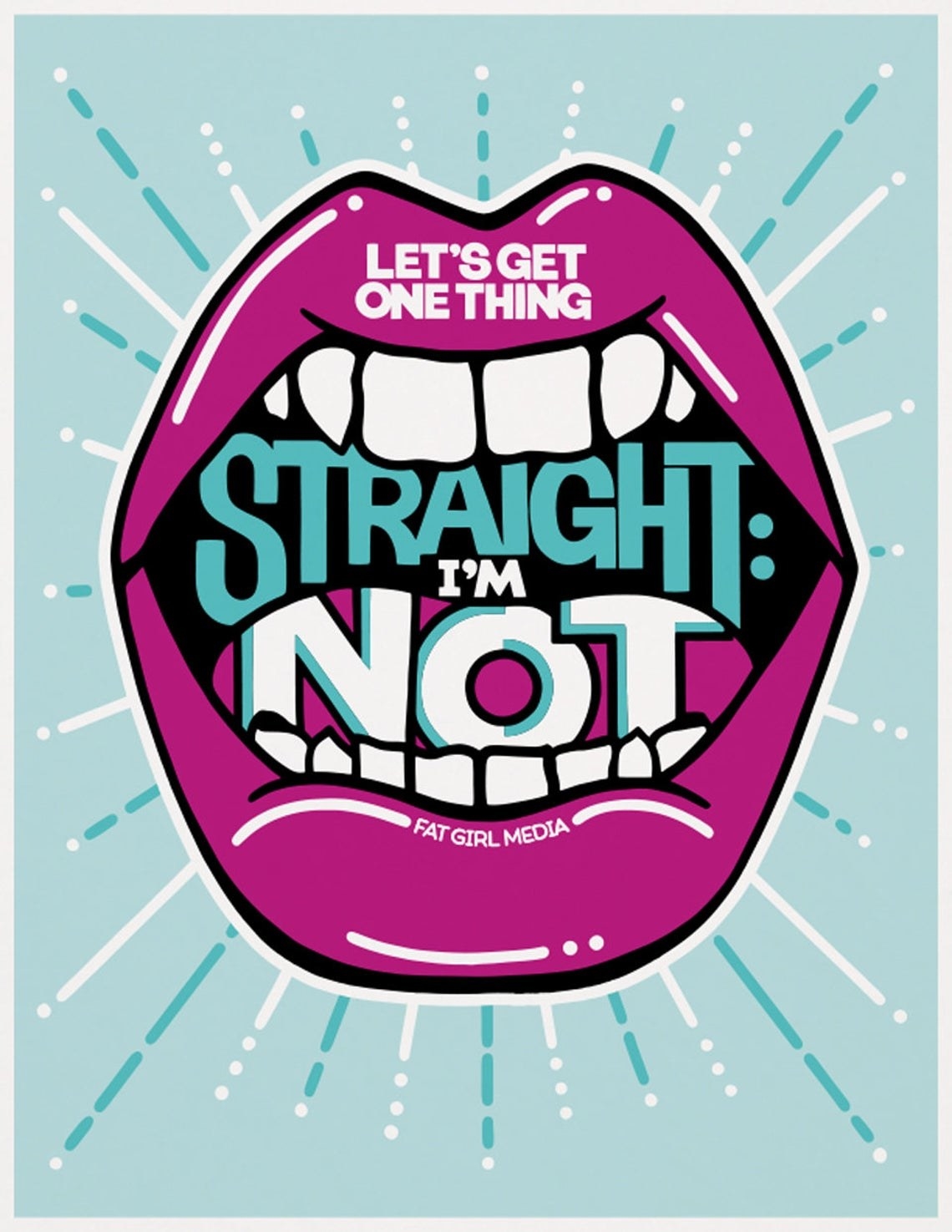 A large mouth with the words &quot;Let&#x27;s Get One Things Straight: I&#x27;m Not&quot; printed inside it 