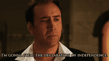Gif of Nic Cage saying, &quot;I&#x27;m gonna steal the declaration of independence&quot;