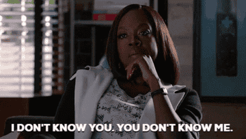 Annalise Keating from &quot;How to get away with murder&quot; saying &quot;I don&#x27;t know you. You don&#x27;t know me.&quot;