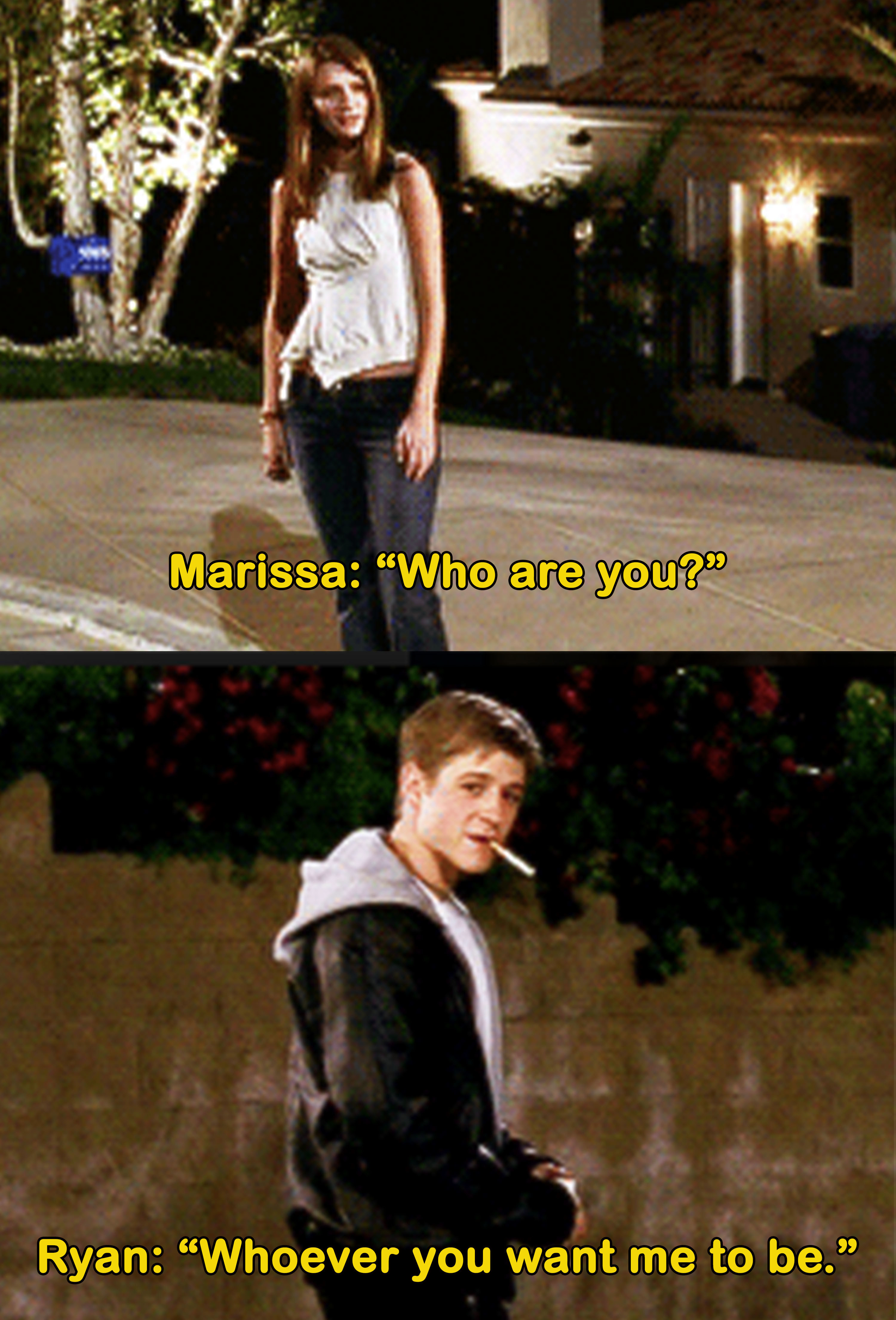 Marissa asks Ryan who he is and he responds, &quot;Whoever you want me to be&quot;