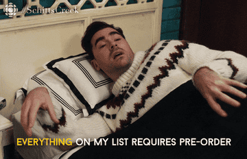 david from schitt&#x27;s creek saying &quot;everything on my list requires pre-order&quot;