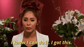 Snooki nodding her head and saying, &quot;I know I can do it. I got this.&quot;