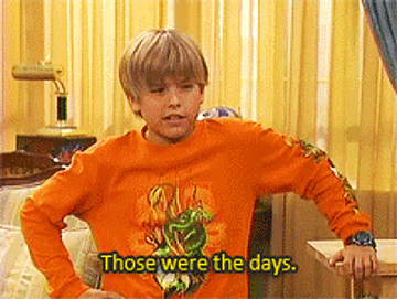 Zack from Suite Life saying that those were the days